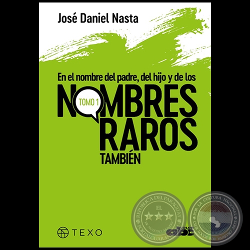 EN EL NOMBRE DEL PADRE DEL HIJO Y DE LOS NOMBRES RAROS TAMBIÉN  - Tomo 1 - Autor: JOSÉ DANIEL NASTA - Año 2021